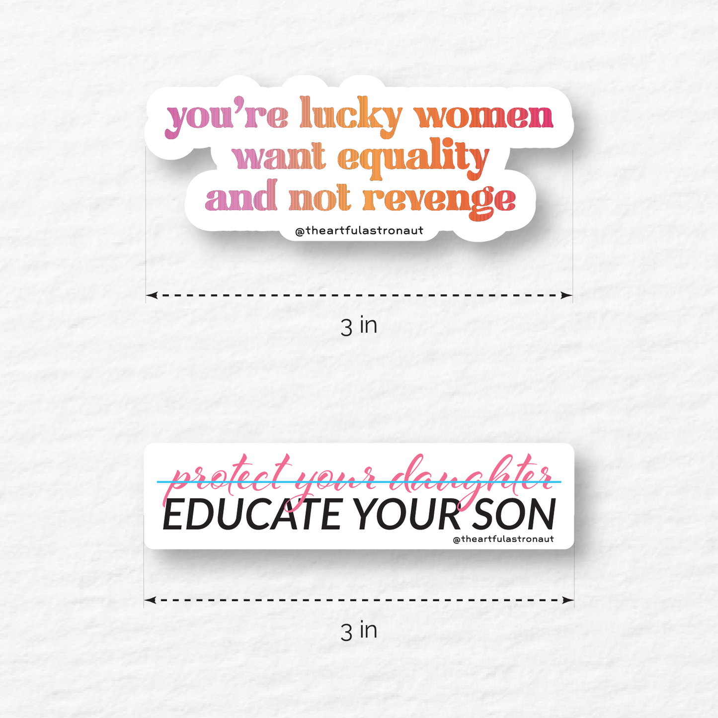 "you're lucky women want equality and not revenge" "protect your daughter. educate your son"
