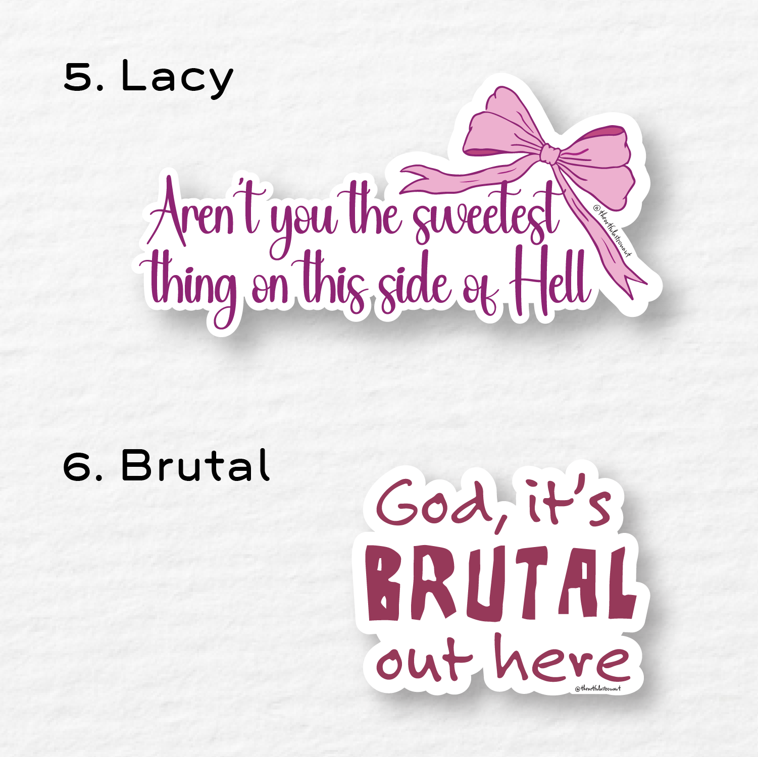 Lacy - "aren't you the sweetest thing on this side of hell". Brutal" "God, it's brutal out here"