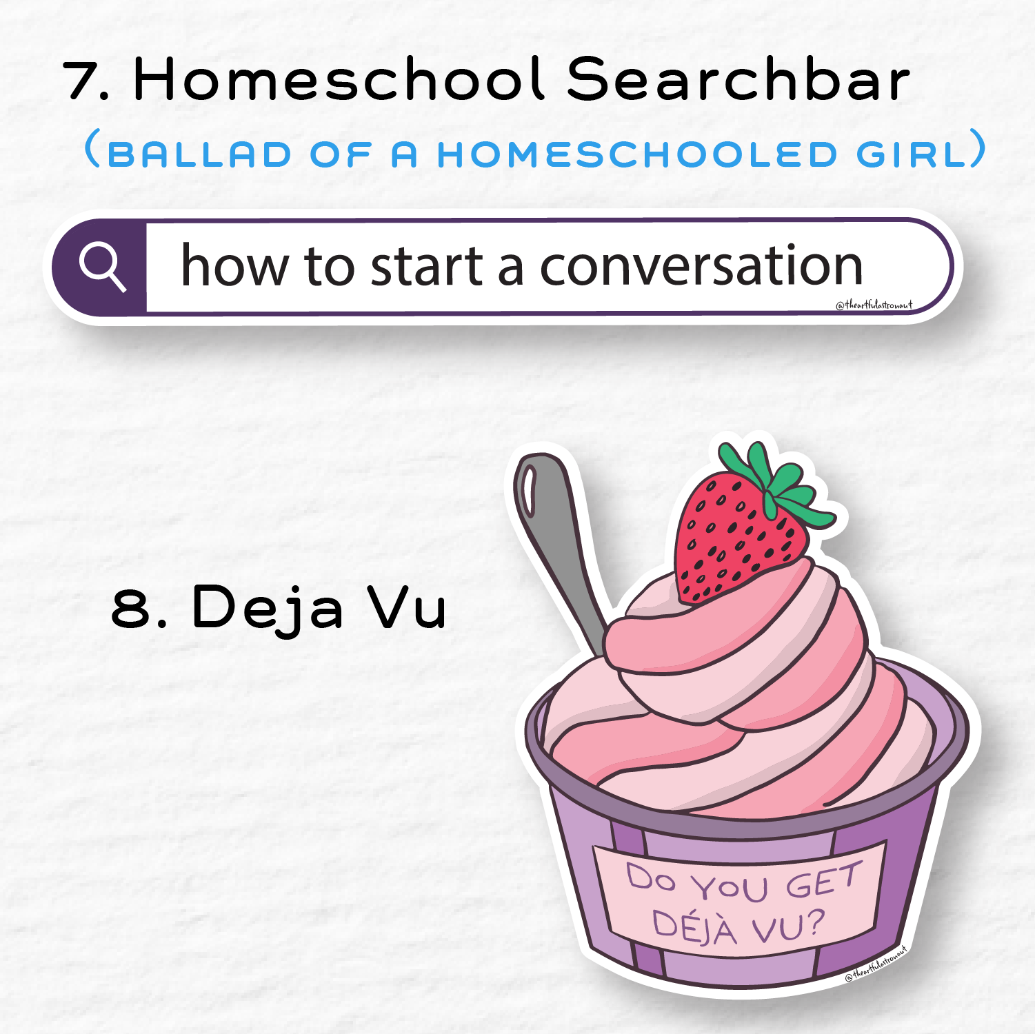 Ballad of a Homeschooled Girl - "how to start a conversation" Deja Vu - "do you get deja vu"