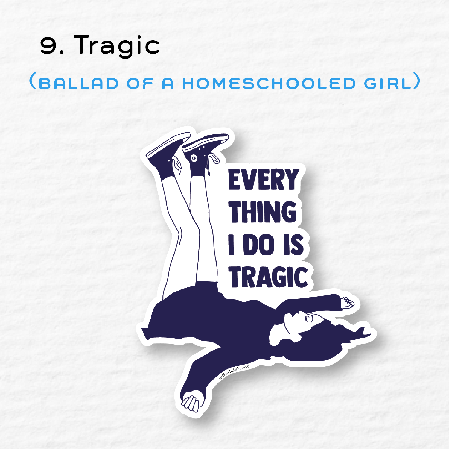 Ballad of a Homeschooled Girl - "Everything I do is tragic"